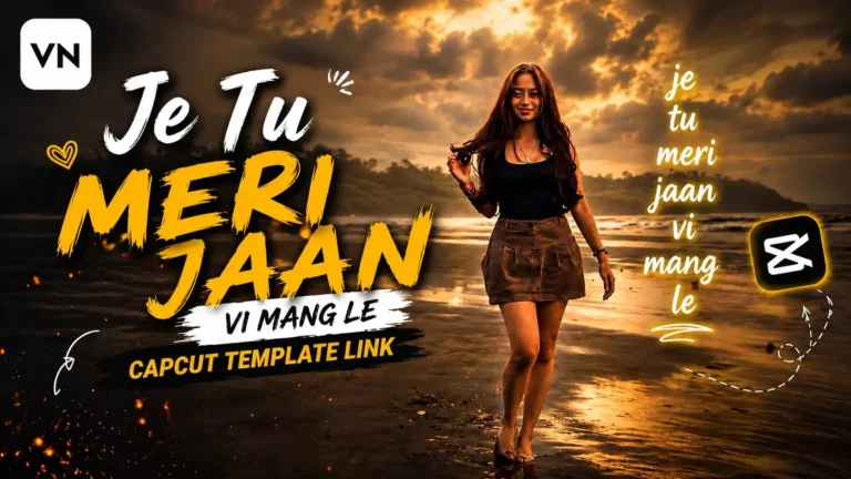 Je Tu Meri Jaan Vi Mang Le | CapCut Template Link