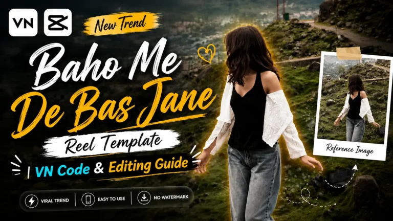 Baho Me De Bas Jane Reel Template | VN Code & Editing Guide